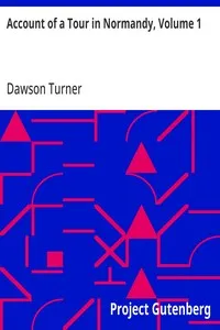 Account of a Tour in Normandy, Volume 1 — Dawson Turner cover