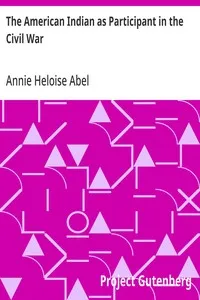 The American Indian as Participant in the Civil War — Annie Heloise Abel cover