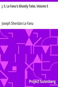 J. S. Le Fanu's Ghostly Tales, Volume 5 — Joseph Sheridan Le Fanu cover
