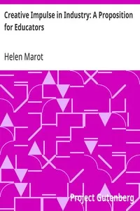 Creative Impulse in Industry: A Proposition for Educators — Helen Marot cover