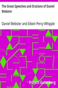 The Great Speeches and Orations of Daniel Webster: With an Essay on Daniel Webster as a Master of English Style — Daniel Webster cover