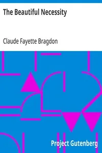 The Beautiful Necessity: Seven Essays on Theosophy and Architecture — Claude Fayette Bragdon cover