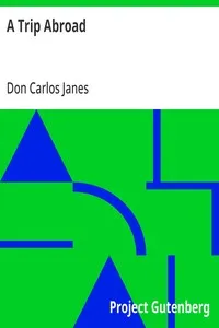 A Trip Abroad: An Account of a Journey to the Earthly Canaan and the Land of the Ancient Pharaohs; To Which Are Appended a Brief Consideration of the Geography and History of Palestine, and a Chapter on Churches of Christ in Great Britain — Don Carlos Janes cover