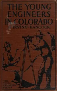 The Young Engineers in Colorado; Or, At Railroad Building in Earnest cover