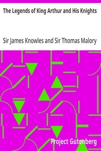 The Legends of King Arthur and His Knights — Thomas, Sir Malory cover