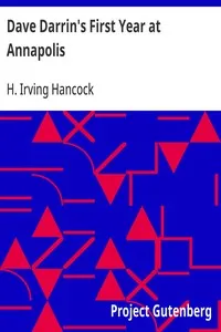 Dave Darrin's First Year at Annapolis: Two Plebe Midshipmen at the United States Naval Academy — H. Irving (Harrie Irving) Hancock cover