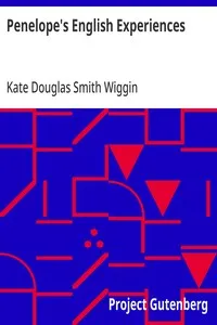 Penelope's English Experiences: Being Extracts from the Commonplace Book of Penelope Hamilton — Kate Douglas Smith Wiggin cover