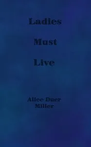 Ladies Must Live — Alice Duer Miller cover