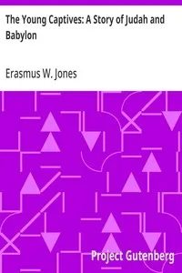 The Young Captives: A Story of Judah and Babylon — Erasmus W. Jones cover
