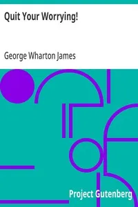 Quit Your Worrying! — George Wharton James cover
