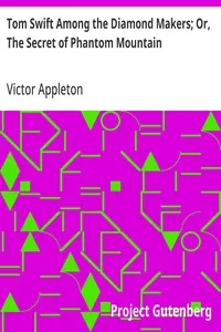 Tom Swift Among the Diamond Makers; Or, The Secret of Phantom Mountain — Victor Appleton cover