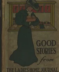 Good Stories Reprinted from the Ladies' Home Journal of Philadelphia cover