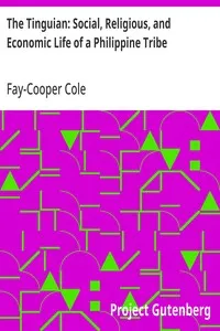 The Tinguian: Social, Religious, and Economic Life of a Philippine Tribe — Fay-Cooper Cole cover