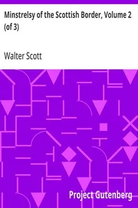 Minstrelsy of the Scottish Border, Volume 2 (of 3): Consisting of Historical and Romantic Ballads, Collected in the Southern Counties of Scotland; with a Few of Modern Date, Founded Upon Local Tradition — Walter Scott cover