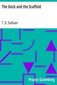 The Dock and the Scaffold: The Manchester Tragedy and the Cruise of the Jacknell — T. D. (Timothy Daniel) Sullivan cover