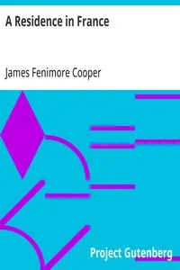 A Residence in France: With an Excursion Up the Rhine, and a Second Visit to Switzerland — James Fenimore Cooper cover