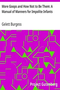 More Goops and How Not to Be Them: A Manual of Manners for Impolite Infants — Gelett Burgess cover