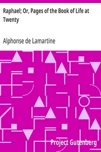 Raphael; Or, Pages of the Book of Life at Twenty — Alphonse de Lamartine cover