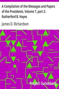 A Compilation of the Messages and Papers of the Presidents. Volume 7, part 2: Rutherford B. Hayes — Anonymous cover