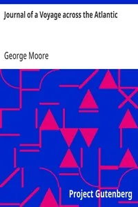 Journal of a Voyage across the Atlantic: With Notes on Canada & the United States, and Return to Great Britain in 1844 — George Moore cover