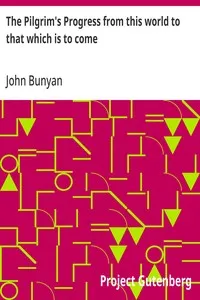 The Pilgrim's Progress from this world to that which is to come: Delivered under the similitude of a dream, by John Bunyan — John Bunyan cover