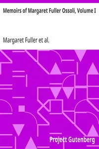 Memoirs of Margaret Fuller Ossoli, Volume I — Margaret Fuller cover