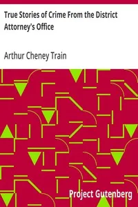 True Stories of Crime From the District Attorney's Office — Arthur Cheney Train cover