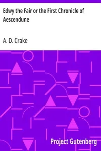 Edwy the Fair or the First Chronicle of Aescendune: A Tale of the Days of Saint Dunstan — A. D. (Augustine David) Crake cover