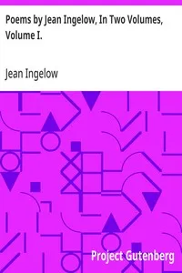Poems by Jean Ingelow, In Two Volumes, Volume I. cover