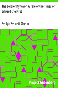 The Lord of Dynevor: A Tale of the Times of Edward the First — Evelyn Everett-Green cover
