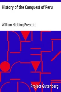 History of the Conquest of Peru: With a Preliminary View of the Civilization of the Incas — William Hickling Prescott cover