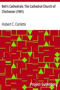 Bell's Cathedrals: The Cathedral Church of Chichester (1901): A Short History & Description of Its Fabric with an Account of the Diocese and See — Hubert C. (Hubert Christian) Corlette cover