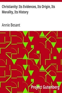 Christianity: Its Evidences, Its Origin, Its Morality, Its History — Annie Besant cover