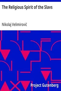 The Religious Spirit of the Slavs: Three Lectures Given in Lent, 1916 — Nikolaj Velimirović cover