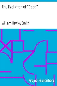 The Evolution of "Dodd": A pedagogical story giving his struggle for the survival of the fittest, tracing his chances, his changes, and how he came out — William Hawley Smith cover