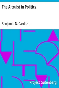 The Altruist in Politics — Benjamin N. (Benjamin Nathan) Cardozo cover