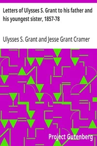 Letters of Ulysses S. Grant to his father and his youngest sister, 1857-78 cover