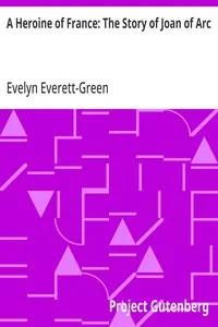 A Heroine of France: The Story of Joan of Arc — Evelyn Everett-Green cover