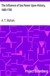The Influence of Sea Power Upon History, 1660-1783 — A. T. (Alfred Thayer) Mahan cover