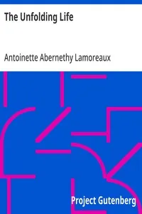 The Unfolding Life: A Study of Development with Reference to Religious Training — Antoinette Abernethy Lamoreaux cover