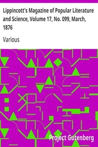 Lippincott's Magazine of Popular Literature and Science, Volume 17, No. 099, March, 1876 — Various cover