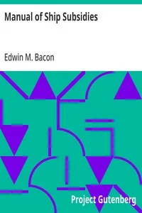 Manual of Ship Subsidies: An Historical Summary of the Systems of All Nations cover