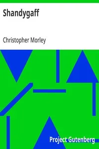 Shandygaff: A number of most agreeable Inquirendoes upon Life & Letters, interspersed with Short Stories & Skits, the whole most Diverting to the Reader — Christopher Morley cover