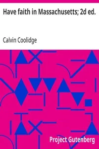 Have faith in Massachusetts; 2d ed.: A Collection of Speeches and Messages — Calvin Coolidge cover