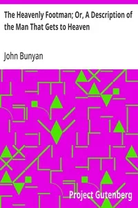 The Heavenly Footman; Or, A Description of the Man That Gets to Heaven: With Directions How to Run So as to Obtain — John Bunyan cover