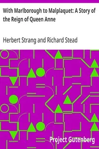 With Marlborough to Malplaquet: A Story of the Reign of Queen Anne — Herbert Strang cover