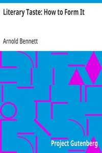 Literary Taste: How to Form It: With Detailed Instructions for Collecting a Complete Library of English Literature — Arnold Bennett cover