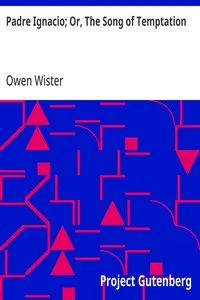 Padre Ignacio; Or, The Song of Temptation — Owen Wister cover