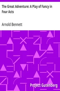 The Great Adventure: A Play of Fancy in Four Acts — Arnold Bennett cover
