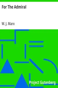 For The Admiral — W. J. (William James) Marx cover